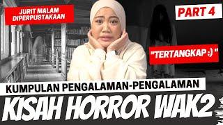 KISAH HORROR WAWAK PART 4 (GOSSIP PERPUSTAKAAN, "TERTANGKAP....")