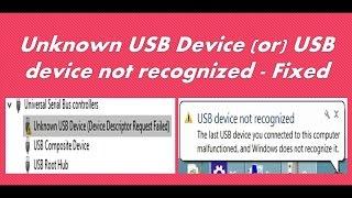 USB Device not recognized / Unknown USB Device / Device Descriptor Request Failed