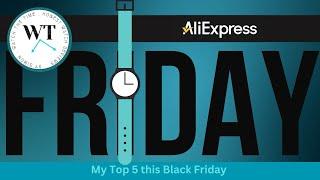 Top 5 AliExpress Watches In The Black Friday Sale!!