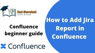 How to Add Jira Report in Confluence Pages | Reporting Jira information on Confluence Pages