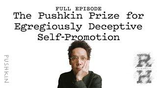 The Pushkin Prize for Egregiously Deceptive Self-Promotion | Revisionist History | Malcolm Gladwell
