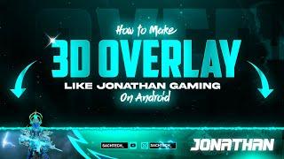 How To Make 3D Overlay Like Jonathan Gaming | Make Animated Gaming Overlay on Android 2021