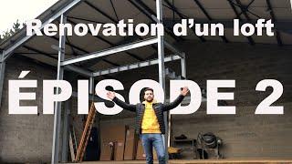 Rénovation d'un loft - Épisode 2 - Début des travaux