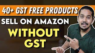 How to sell products on Amazon Without GST | GST Free products in India |