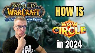 How is WoW CIRCLE WotLK in 2024?