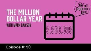 Mark Dawson: My Million Dollar Year (The Self Publishing Show, episode 150)