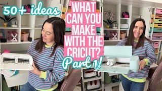 WHAT CAN YOU MAKE WITH THE CRICUT? | 50+ CRICUT PROJECT IDEAS | PART 1