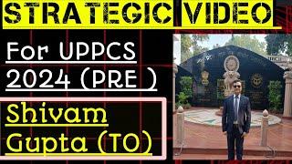 Strategic video by Shivam Gupta..for UPPCS 2024 Pre