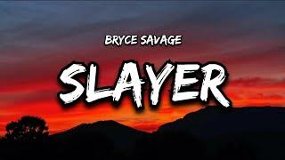 Bryce Savage - Slayer (Lyrics)