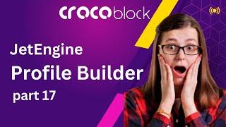 JetEngine Profile builder  | | Crocoblock  Full Bangla Tutorial 2023  | | part 17