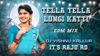 Tella Tella Lungi Katti Edm Mix Dj Vishnu Kallur It's Raju Rd #tella #trending #djremix #folkdjsongs