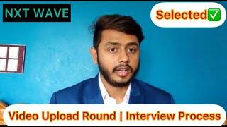 NXT WAVE FIRST ROUND || VIDEO UPLOAD || SELECTED FOR THE INTERVIEW ROUND || HINDI | ENGLISH