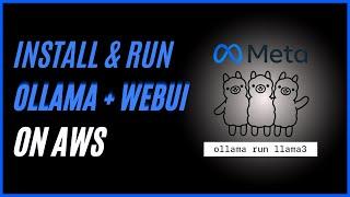 Install & Run Ollama on AWS Linux: Easily Install Llama3 or Any LLM Using Ollama and WebUI