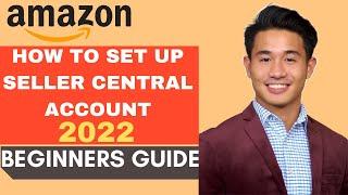 How To Set Up Your Amazon Seller Central Account | Latest 2023 Complete Beginner Guide