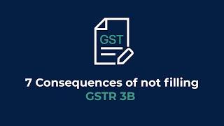 7 Consequences of not filing GSTR 3B I What happens if you don't file GSTR 3B I AgenterBooks