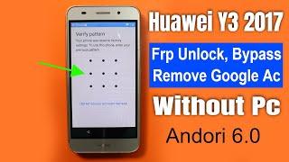 Huawei Y3 (2017) Bypass Google Account/Remove FRP Lock Without Computer Android 6.0