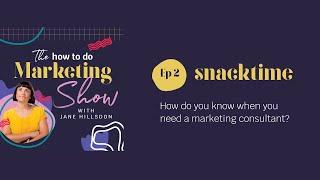 How do you know when to use a marketing consultant? | #Snacktime 2