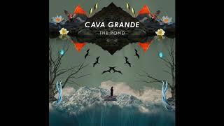 Cava Grande - The Pond (Audio)