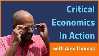 Critical Economics In Action with Alex Thomas