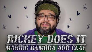 Rickey Does It - Making Ramona & Clay