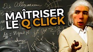 COMMENT MAÎTRISER LE Q CLICK - Les cours de Wakz #1