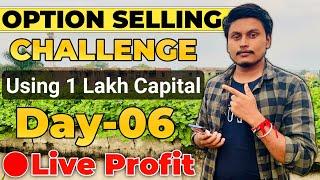 Day-06 Of Option Selling Challenge Using 1 Lakh Capital Live || Live option selling By Trading Time