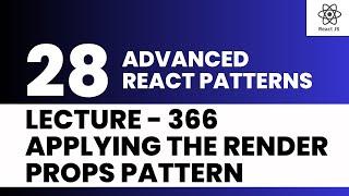 Applying the Render Props Pattern | Lecture 366 | React.JS 