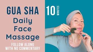 10 Minutes Daily Face Massage with Gua Sha, Follow Along Tutorial, (No Commentary )