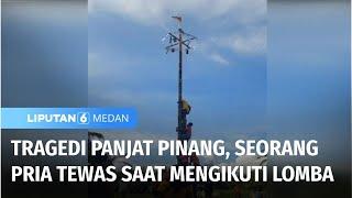 Tragedi Panjat Pinang, Seorang Pria Tewas Saat Mengikuti Lomba | Liputan 6 Medan