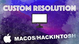 How to create Custom Resolution in macOS/Hackintosh (ANY UNSUPPORTED RESOLUTIONS)