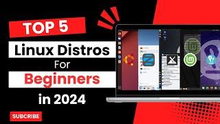 Top 5 Linux Distros for Beginners in 2024