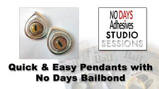 No Days Studio Session - Quick and Easy Pendants with No Days Bailbond