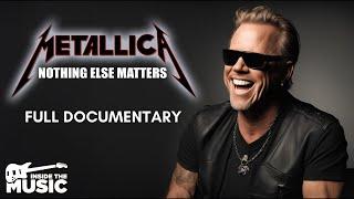 Metallica: Nothing Else Matters | Full Music Documentary | James Hetfield | Lars Ulrich