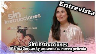 ENTREVISTA | Sin instrucciones : Marina Seresesky presenta su nueva película