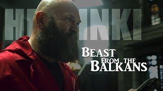 Helsinki (La Casa de Papel) - Beast from the Balkans