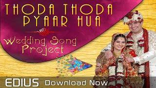 THODA THODA PYAAR HUA | Edius Song Project 2021 | Wedding Video Editing | Mantra Video Mixing