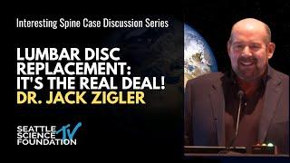 Lumbar Disc Replacement: It's the Real Deal - Dr. Jack Zigler