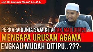 JANGAN MAU DITIPU DALAM URUSAN AGAMA || Ust. Dr. Muamar Ma'ruf, Lc, M.A.