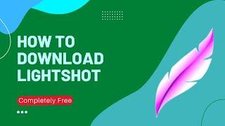 Learn How to Download and Install Lightshot for Windows