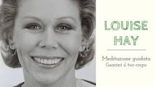 Louise Hay, Meditazione guidata - Guarisci il tuo corpo