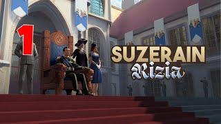 Suzerain Kingdom of Rizia First Look (Update 3.0) Part 1