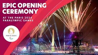 An Epic Opening Ceremony For Paris 2024 Paralympics