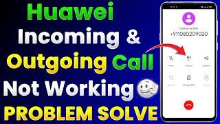 Huawei Incoming And Outgoing Call Not Working Problem Solve | Huawei Call Problem Solution