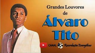 Grandes Louvores de Álvaro Tito.