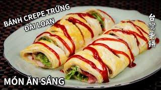 Món Ăn Sáng Làm trong 15 phút. Bánh Trứng Đài Loan ( Bánh Crepe Trứng ) - 台灣蛋餅。