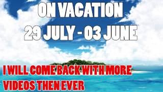 Going on Vacation - 29 July - 03 August (I bought Microphone so there will be more videos then ever)