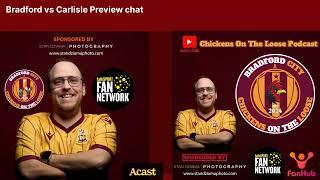 Bradford vs Carlisle Preview chat | Bradford City Chickens On The Loose Podcast