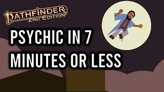 Pathfinder 2e Psychic in 7 Minutes or Less