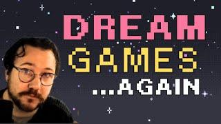 I am once again being unreasonable about "dream games"