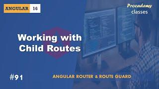 #91 Working with Child Routes | Angular Router & Route Guards | A Complete Angular Course